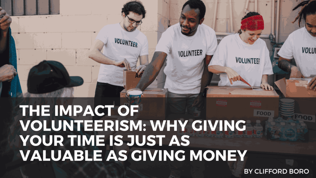 The Impact Of Volunteerism: Why Giving Your Time Is Just As Valuable As ...