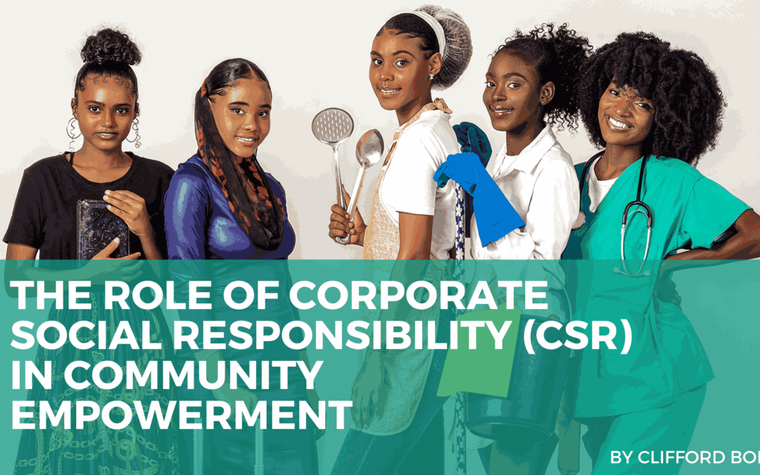 The Role of Corporate Social Responsibility (CSR) in Community Empowerment